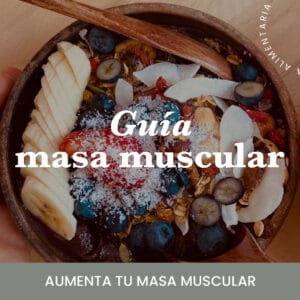 Guía Alimentaria Aumenta tu Masa Muscular