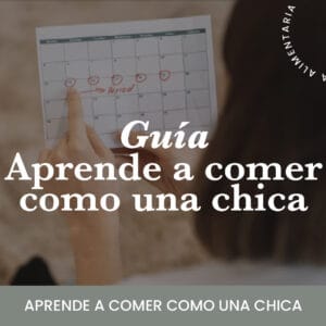 Guía Alimentaria Aprende a comer como una chica